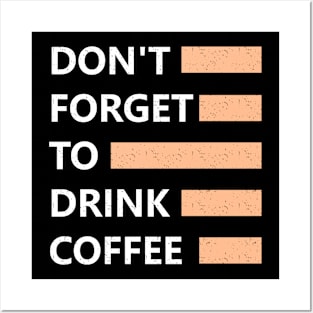 Don forget to drink coffee Posters and Art